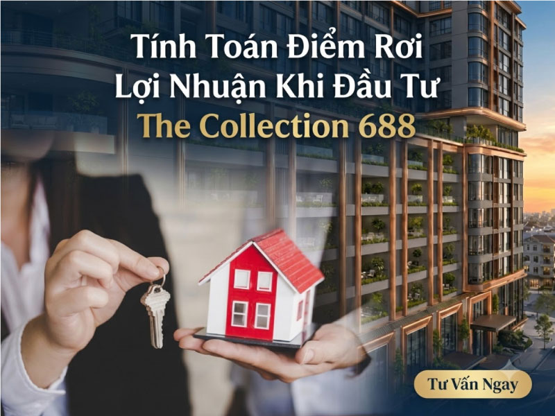 Tính Toán Điểm Rơi Lợi Nhuận Khi Đầu Tư The Collection 688